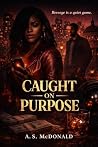 Caught on Purpose...