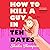 How to Kill a Guy in Ten Dates