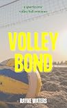 Volley Bond: An Omegaverse Reverse Harem Volleyball Romance (The SportsVerse) Volley Bond: An Omegaverse Reverse Harem Volleyball Romance (The SportsVerse)