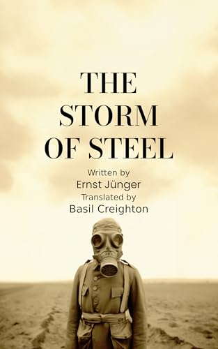 The Storm of Steel: Original 1929 Translation by Basil Creighton