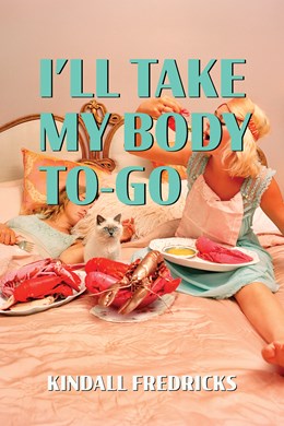 I'll Take My Body To-Go (Akron Series in Poetry)