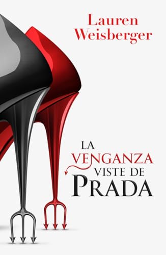 La venganza viste de Prada: La segunda entrega de El diablo viste de Prada (Spanish Edition)