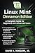 Linux Mint Cinnamon Edition: A Complete Guide for Beginners and Advanced Users