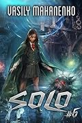 Solo (Book #6): A Progression Fantasy Series