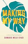 Making My Way by Damaris Melo-Gyasi