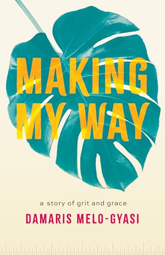 Making My Way: A Story of Grit and Grace (Kindle Edition)