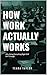 How Work Actually Works by Teara Taylor