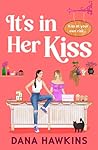 It's in Her Kiss by Dana Hawkins