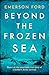 Beyond the Frozen Sea