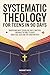 Systematic Theology for Teens in 90 Days: Understand What You Believe, Why It Matters, and What the Bible Teaches About God, Jesus, and the Christian Faith