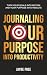 Journaling Your Purpose Into Productivity by Jaybe Free