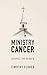 Ministry Cancer: Dying to S...