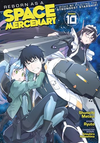 Reborn as a Space Mercenary: I Woke Up Piloting the Strongest Starship! (Manga) Vol. 10