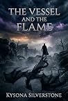 The Vessel and the Flame: A Bound Flame Saga Novel (The Bound Flame Saga Book 1)