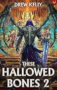 These Hallowed Bones 2: A LitRPG Adventure