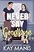 Never Say Goodbye: A Friends to Lovers Small Town Romance (The Sumner Brothers Series Book 2)