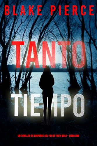 Tanto tiempo (Un thriller de suspense del FBI de Faith Bold - Libro uno) (Spanish Edition)