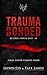 Trauma Bonded (Bluebell House Duet, #2)