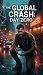THE GLOBAL CRASH: DAY ZERO:...