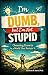 I'm Dumb, But I'm Not Stupid by Courtnee R Morris