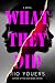 What They Did: A Novel – An Intense Suspense Story of Fierce Friendship, Deadly Secrets, and Irreversible Tragedy