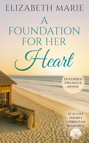 A Foundation For Her Heart: Seacliff Shores Christian Romance Book 5 (Kindle Edition)