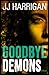 Goodbye Demons by J.J. Harrigan
