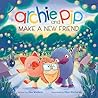 Archie and Pip Make a New Friend