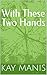 With These Two Hands: An Opposites Attract Small Town Romance (The Sumner Brothers Series Book 4)