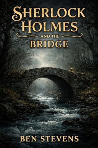 Sherlock Holmes & the Bridge (Kindle Edition)