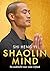 Shaolin Mind: De zoektocht naar ware vrijheid (Dutch Edition)