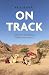 On Track: Vanuit een diep dal naar fulltime op avontuur (Dutch Edition)