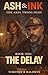 Ash & Ink: The Delay
