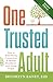 One Trusted Adult: How to Build Strong Connections & Healthy Boundaries with Young People