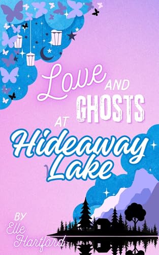Love and Ghosts at Hideaway Lake (Hearthstone Lodge Book 1)