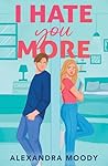 I Hate You More: ...