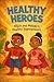 Healthy Hero”s: Elijah and ...