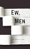 Ew, Men: The Book...