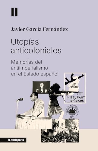 Utopías anticoloniales: Memorias del antiimperialismo en el Estado español (Paperback)