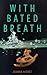 With Bated Breath by Joanna Nisbet With Bated Breath by Joanna Nisbet