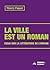 La ville est un roman