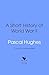 A Short History of World War II by Pascal Hughes
