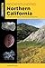 Rockhounding Northern California: A Guide to the Region's Best Rockhounding Sites (Rockhounding Series)