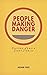 People Making Danger by Adam Fike