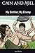 Cain and Abel: My Brother, ...