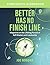 Better Has No Finish Line W...