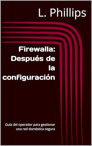 Firewalla: Después de la configuración : Guía del operador para gestionar una red doméstica segura (Seguridad personal en un mundo digital nº 4) (Spanish Edition)