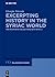 Excerpting History in the Syriac World: The Miaphysite Collections (6th–10th c.) (Millennium-Studien / Millennium Studies, 119)