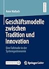 Geschäftsmodelle zwischen Tradition und Innovation: Eine Fallstudie in der Systemgastronomie (German Edition)