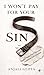 I Won't Pay For Your Sins by Anjali Gupta